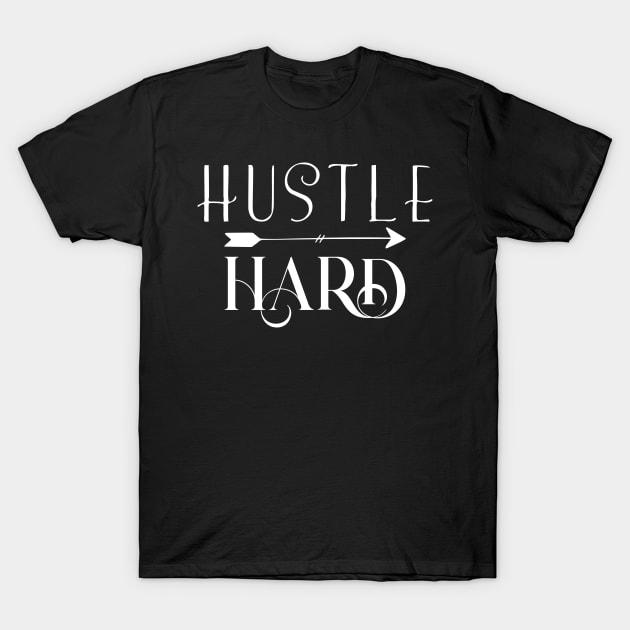 Hustle Hard T-Shirt by Claudia Williams Apparel